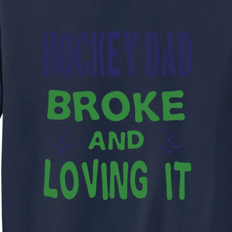 Father's Day Hockey Dad Broken And Loving It Gift Tall Sweatshirt