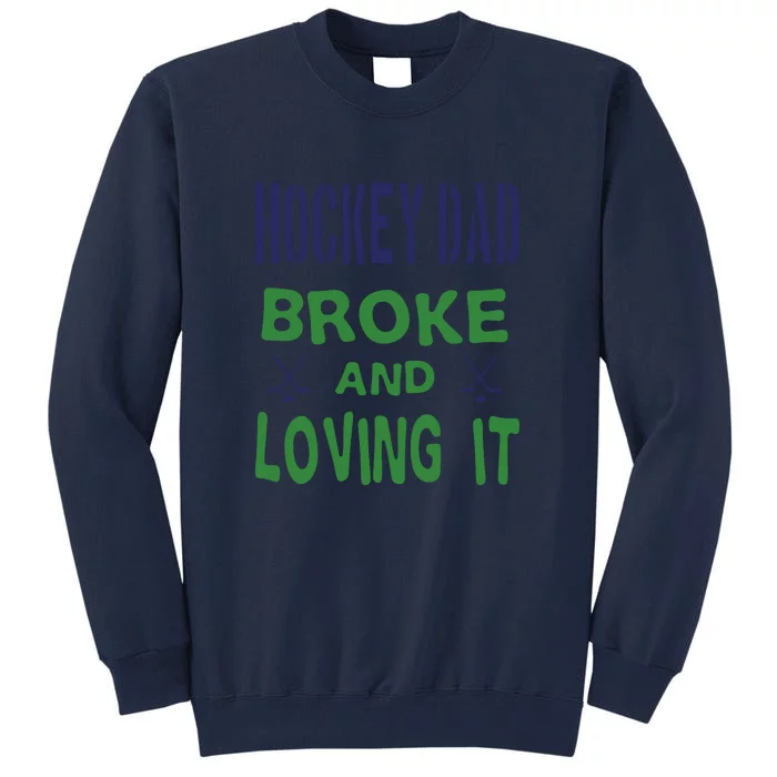 Father's Day Hockey Dad Broken And Loving It Gift Tall Sweatshirt