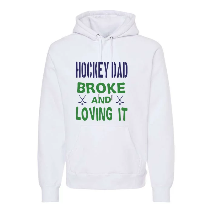 Father's Day Hockey Dad Broken And Loving It Gift Premium Hoodie