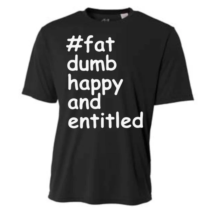 Fat Dump Happy And Entitled Cooling Performance Crew T-Shirt