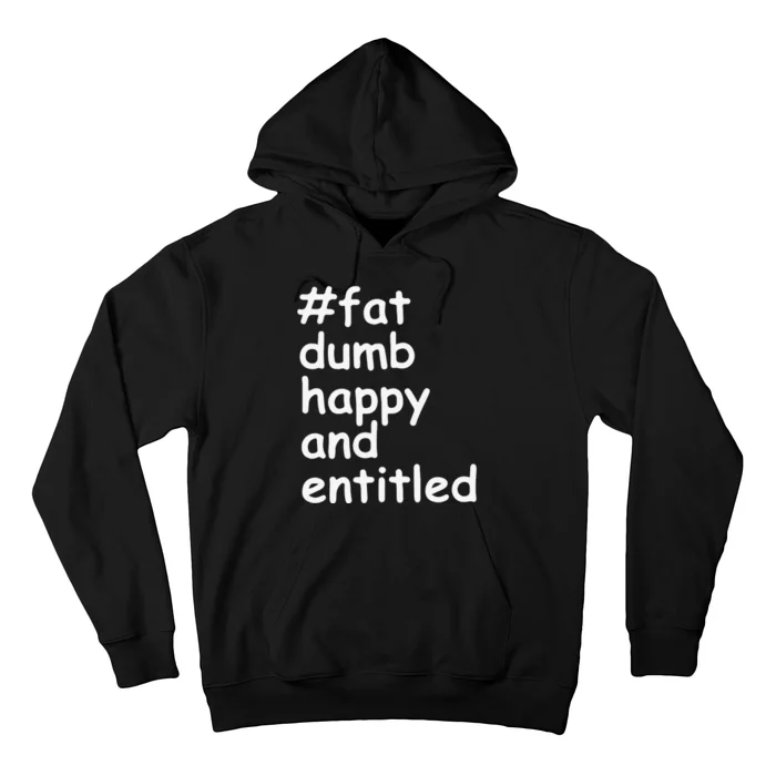 Fat Dump Happy And Entitled Hoodie