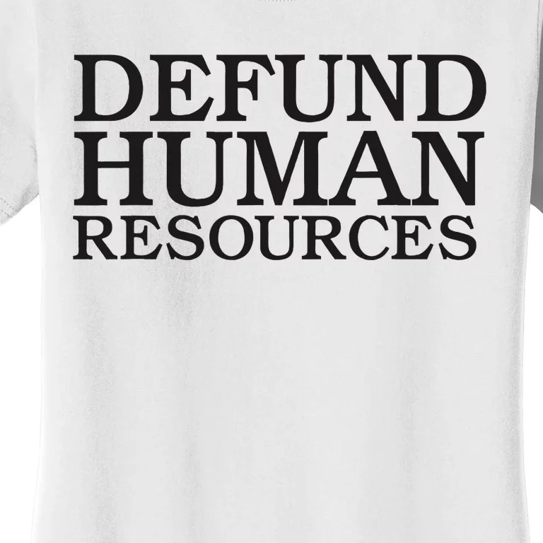 Funny Defund Human Resources Meme Women's T-Shirt