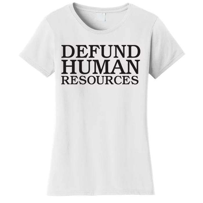 Funny Defund Human Resources Meme Women's T-Shirt