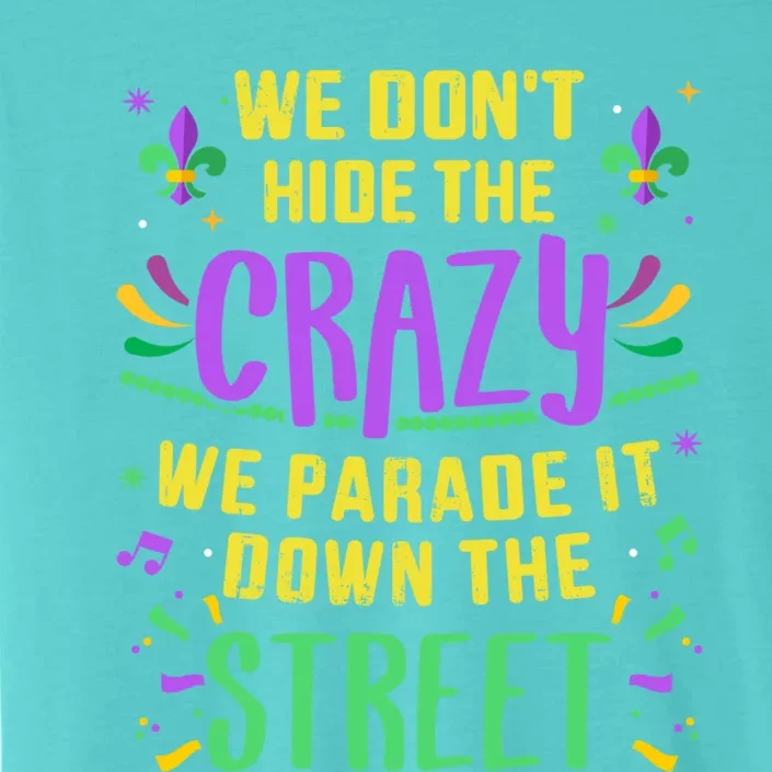 Funny Don't Hide Crazy Parade Down Street Mardi Gras Gift ChromaSoft Performance T-Shirt