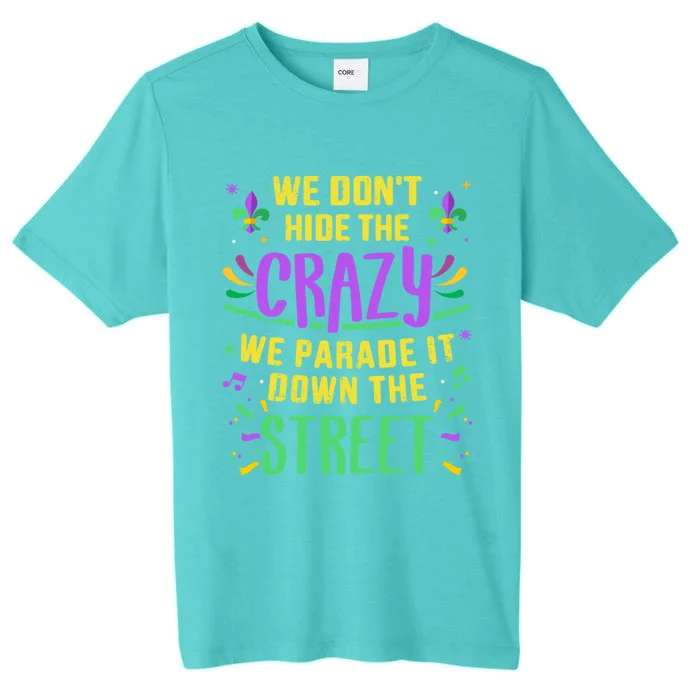 Funny Don't Hide Crazy Parade Down Street Mardi Gras Gift ChromaSoft Performance T-Shirt