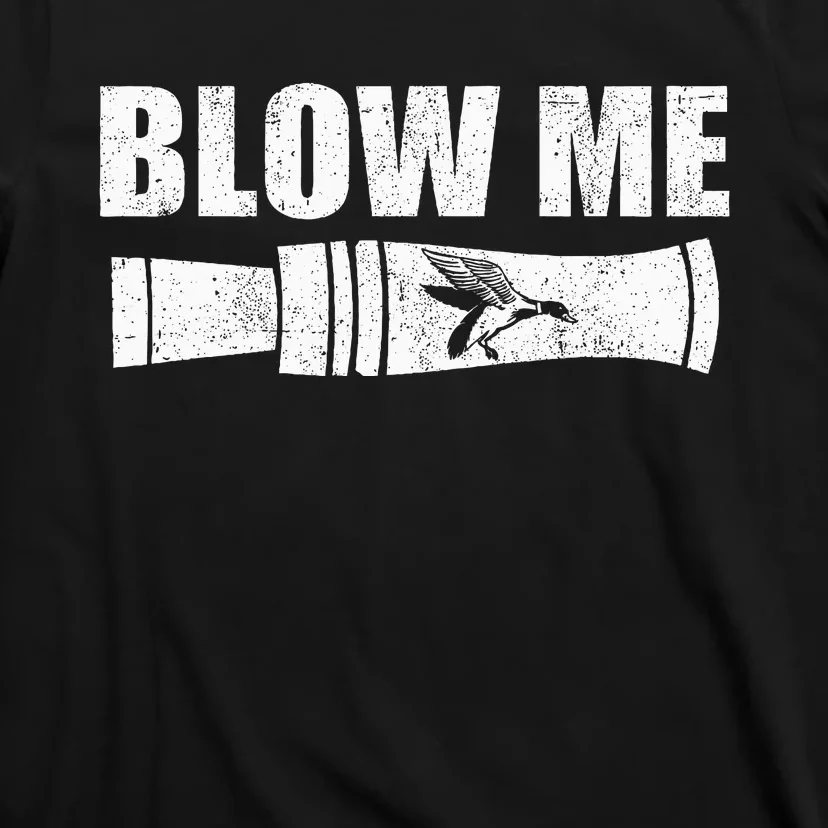 Funny Duck Hunting Blow Me Duck Call Waterfowl Hunter Gift T-Shirt