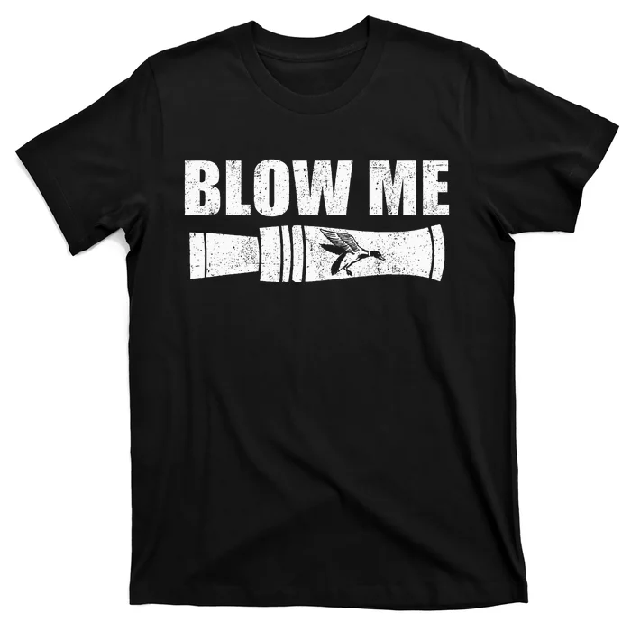 Funny Duck Hunting Blow Me Duck Call Waterfowl Hunter Gift T-Shirt