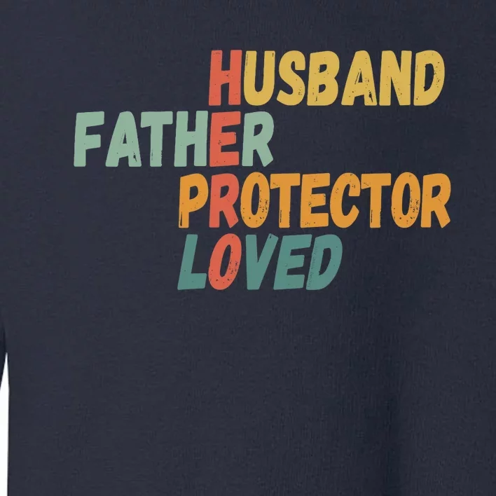 Father's Day Husband Father Protector Hero Loved - Dad Toddler Sweatshirt