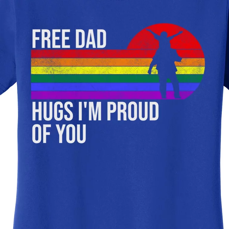 Free Dad Hugs Im Proud Of You Gay Pride Month Lgbtq+ Cute Gift Women's T-Shirt