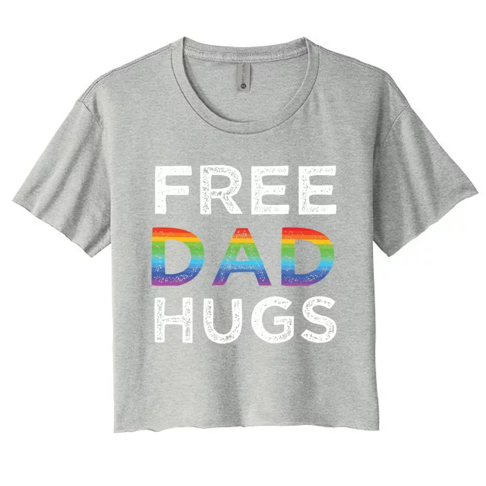 Free Dad Hugs Lgbtq Pride Rainbow Gift Women's Crop Top Tee