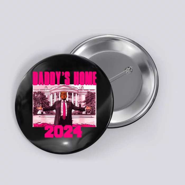 Funny DaddyS Home Trump Pink 2024 Take America Back 2024 Button