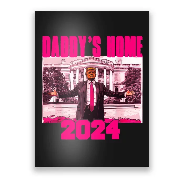 Funny DaddyS Home Trump Pink 2024 Take America Back 2024 Poster