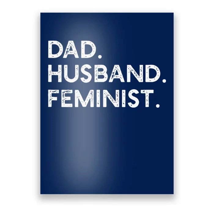 Feminist Dad Husband Pro Feminism Fathers Day Woke Daddy Poster