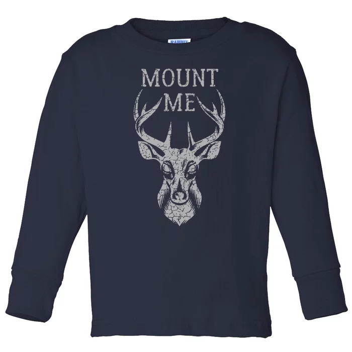 Funny Deer Hunting Mount Me Toddler Long Sleeve Shirt