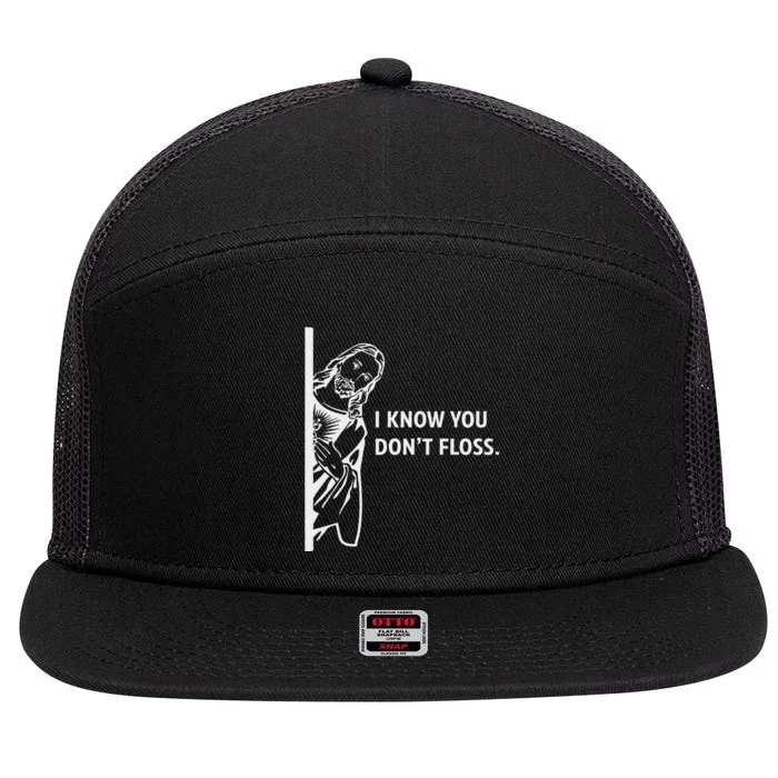 Funny Dental Hygienist Jesus I Know You DonT Floss 7 Panel Mesh Trucker Snapback Hat