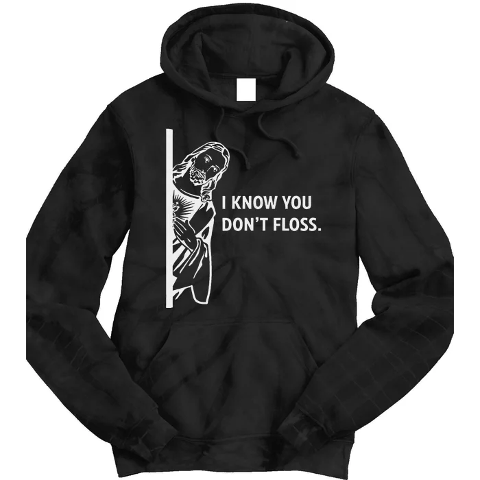 Funny Dental Hygienist Jesus I Know You DonT Floss Tie Dye Hoodie