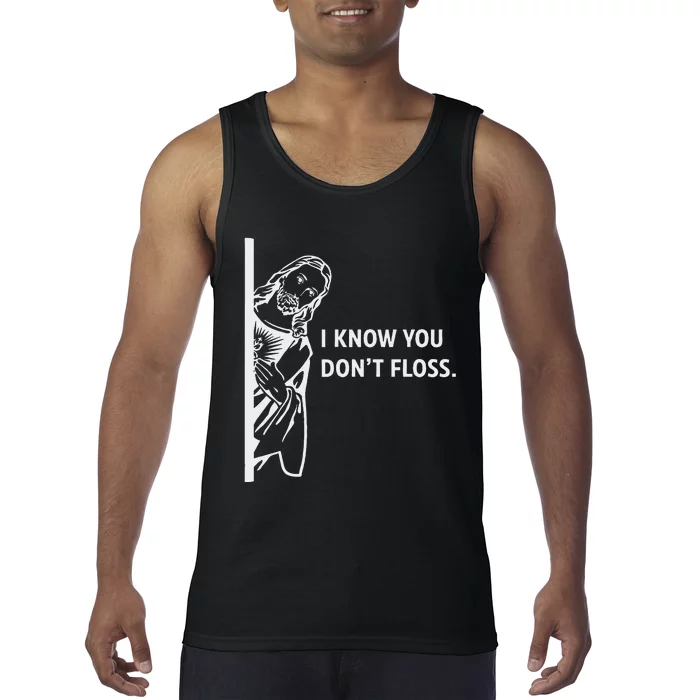 Funny Dental Hygienist Jesus I Know You DonT Floss Tank Top