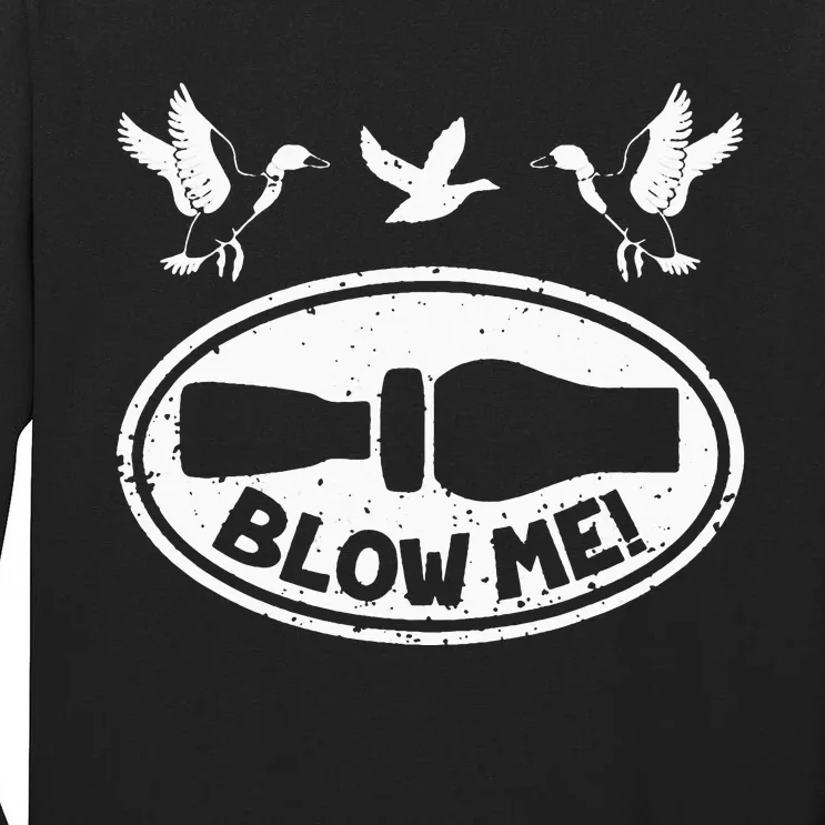 Funny Duck Hunting Blow Me Duck Call Waterfowl Hunter Tall Long Sleeve T-Shirt