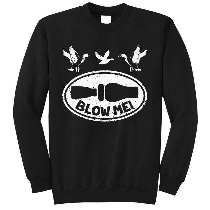 Funny Duck Hunting Blow Me Duck Call Waterfowl Hunter Tall Sweatshirt