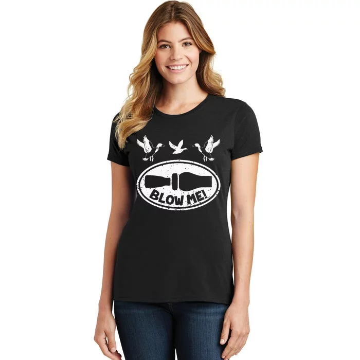 Funny Duck Hunting Blow Me Duck Call Waterfowl Hunter Women's T-Shirt