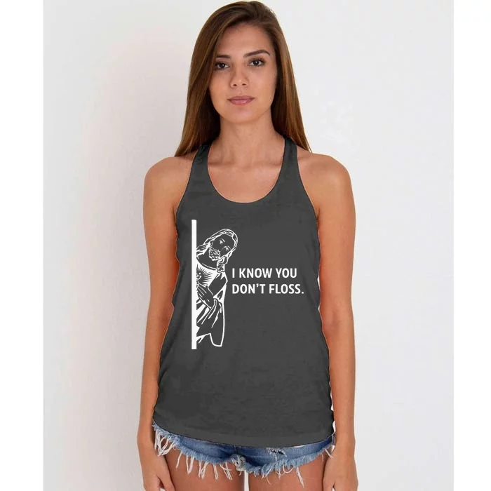 Funny Dental Hygienist Jesus I Know You DonT Floss Women's Knotted Racerback Tank