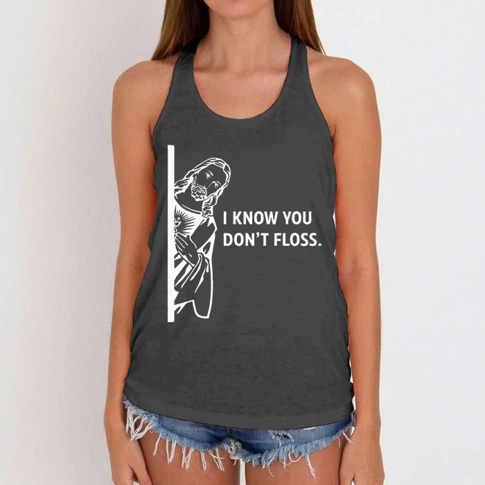 Funny Dental Hygienist Jesus I Know You DonT Floss Women's Knotted Racerback Tank