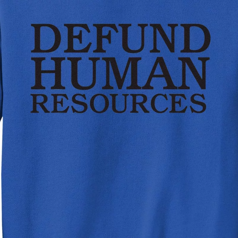 Funny Defund Human Resources Meme Tall Sweatshirt