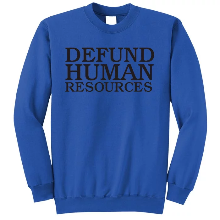 Funny Defund Human Resources Meme Tall Sweatshirt