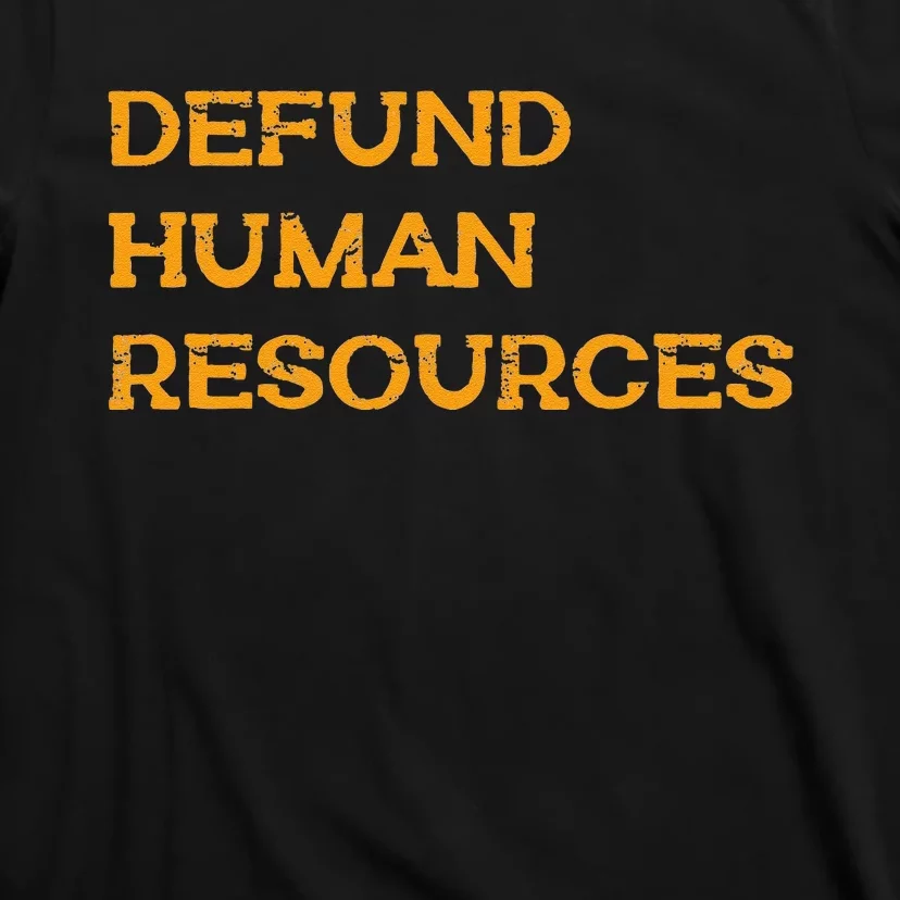 Funny Defund Human Resources T-Shirt