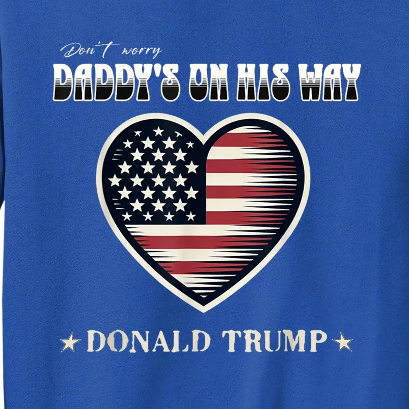 Funny DaddyS Home Trump American Heart Take America Back Gift Tall Sweatshirt