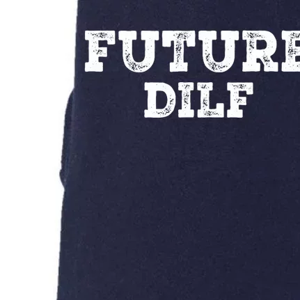 Future DILF Hot Dad's Dilfs Dads Fathers Day Future DILF Doggie 3-End Fleece Hoodie