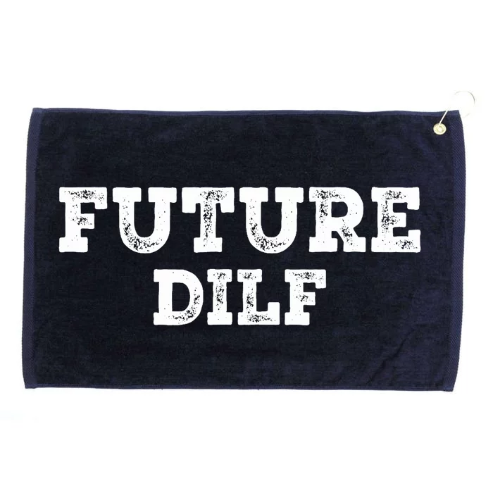 Future DILF Hot Dad's Dilfs Dads Fathers Day Future DILF Grommeted Golf Towel