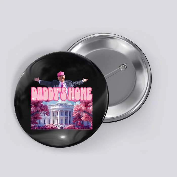 Funny DaddyS Home Trump Pink 2024 Button