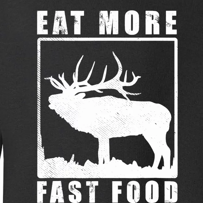 Funny Deer Hunting Season Eat More Fast Food Hunter Toddler Sweatshirt