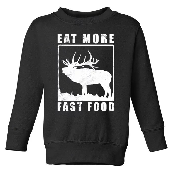 Funny Deer Hunting Season Eat More Fast Food Hunter Toddler Sweatshirt