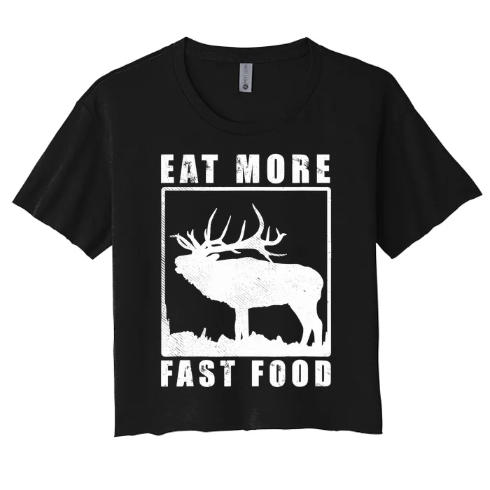 Funny Deer Hunting Season Eat More Fast Food Hunter Women's Crop Top Tee