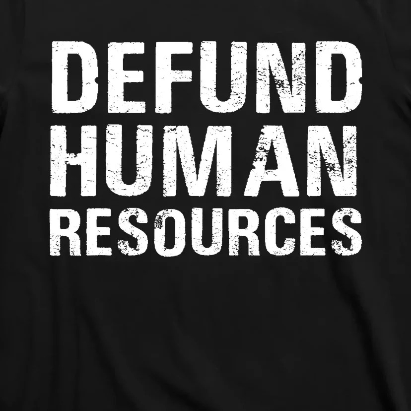 Funny Defund Human Resources T-Shirt