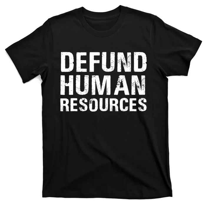 Funny Defund Human Resources T-Shirt