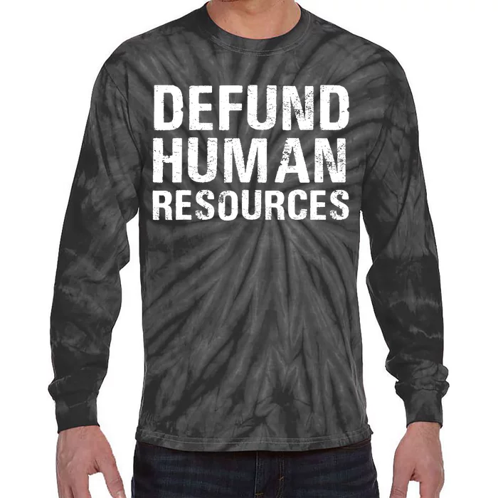 Funny Defund Human Resources Tie-Dye Long Sleeve Shirt