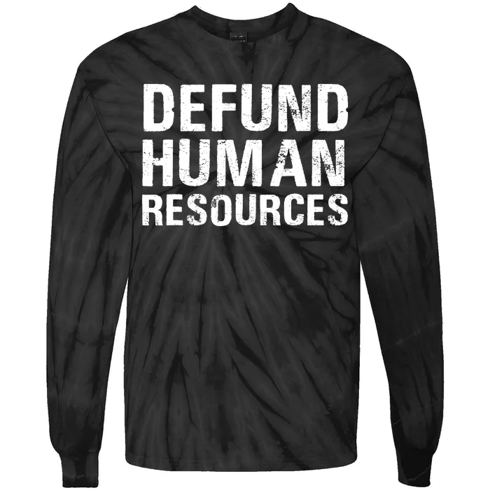 Funny Defund Human Resources Tie-Dye Long Sleeve Shirt