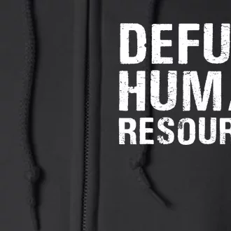 Funny Defund Human Resources Full Zip Hoodie