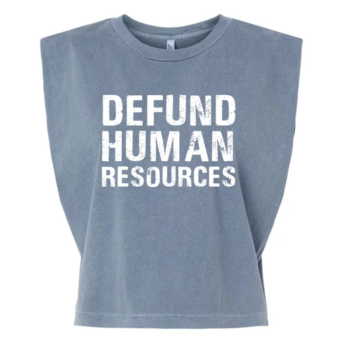 Funny Defund Human Resources Garment-Dyed Women's Muscle Tee