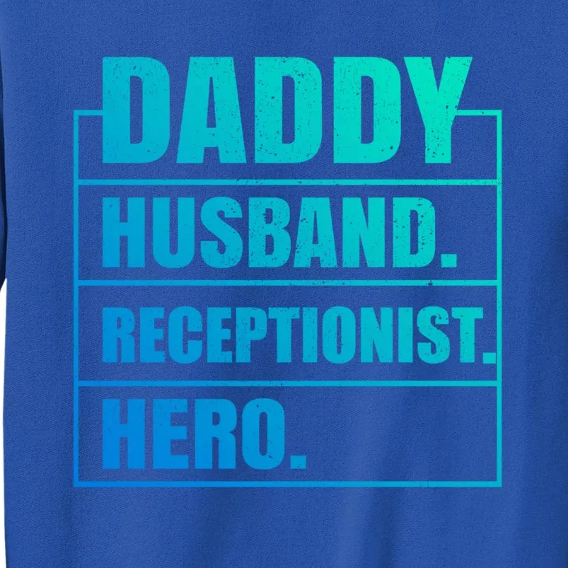 Funny Daddy Husband Receptionist Hero Father's Day Funny Gift Tall Sweatshirt