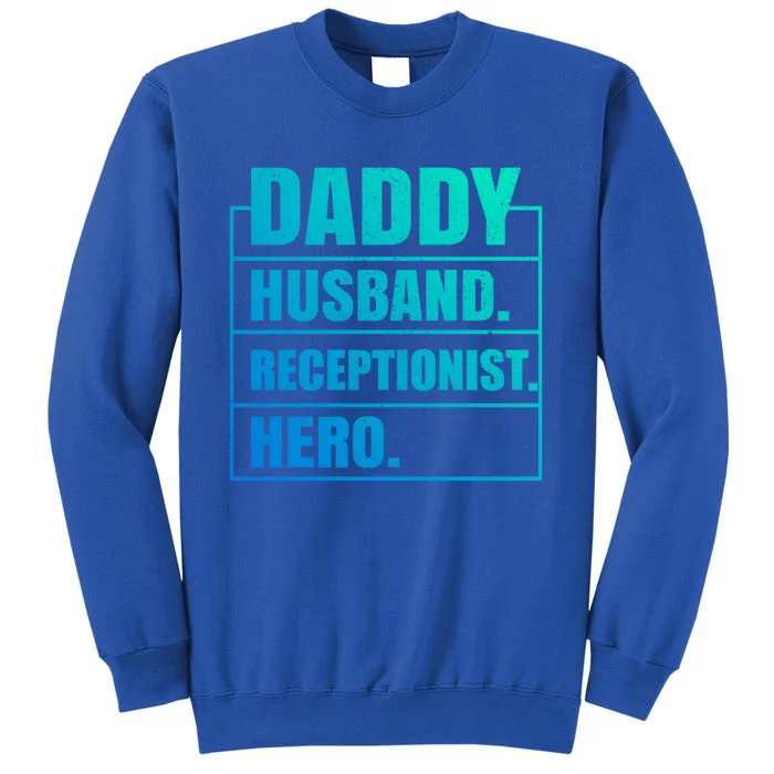 Funny Daddy Husband Receptionist Hero Father's Day Funny Gift Tall Sweatshirt