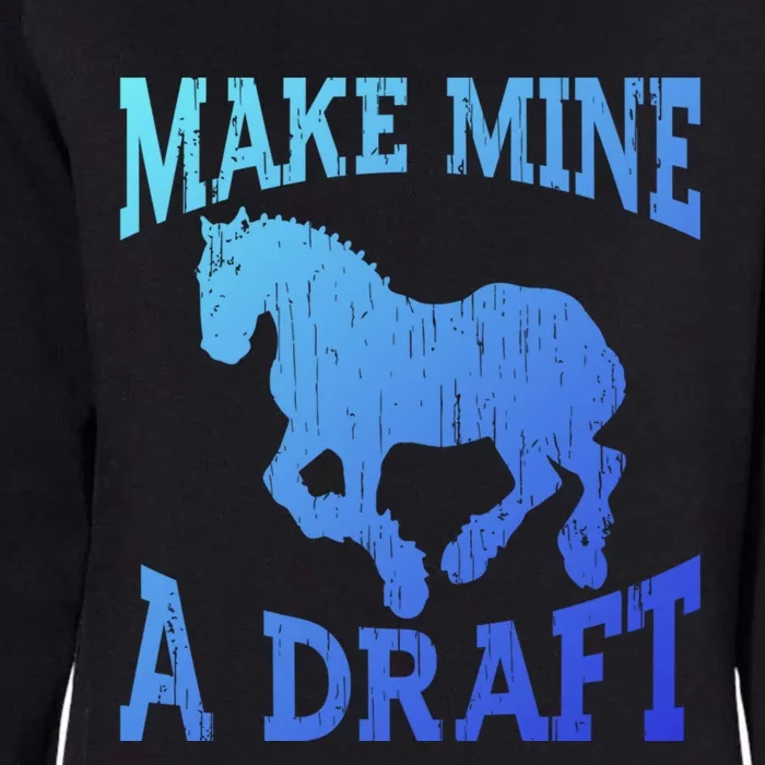 Funny Draft Horse Gift Cool Make Mine A Draft Gift Womens California Wash Sweatshirt