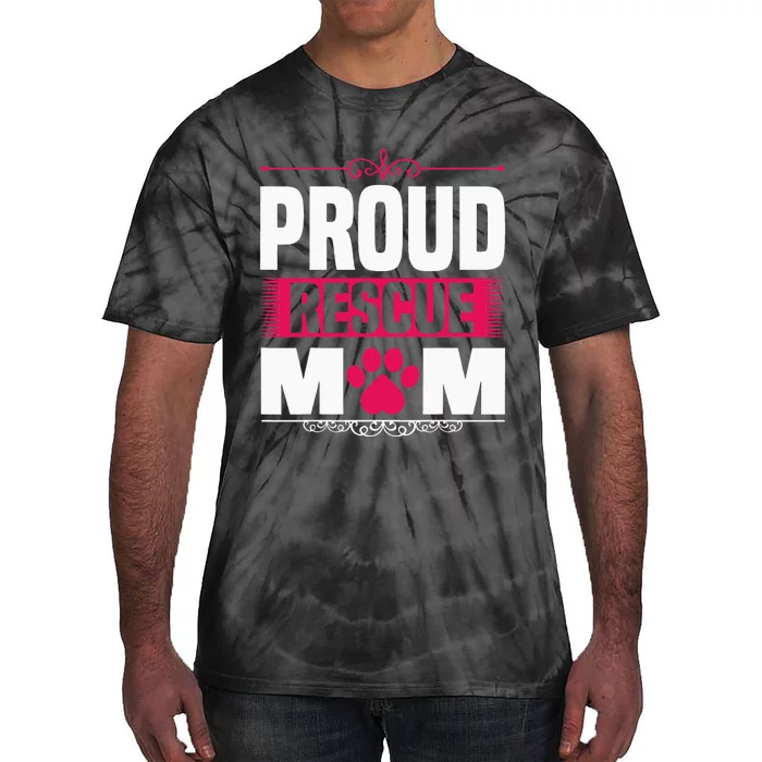 Funny Dog Holder Saying Proud Rescue Mom Rescue Mum Tie-Dye T-Shirt