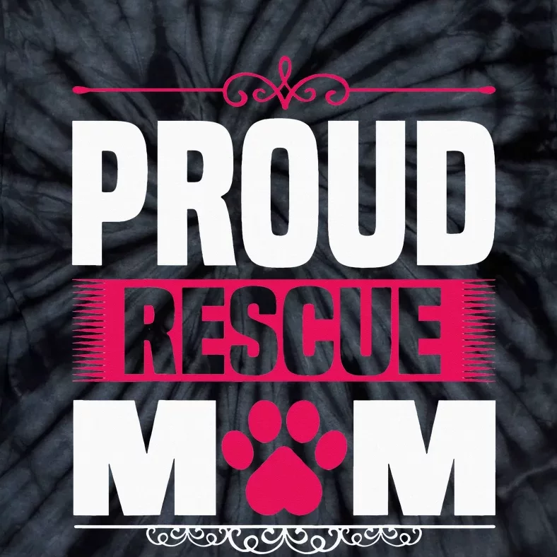 Funny Dog Holder Saying Proud Rescue Mom Rescue Mum Tie-Dye T-Shirt