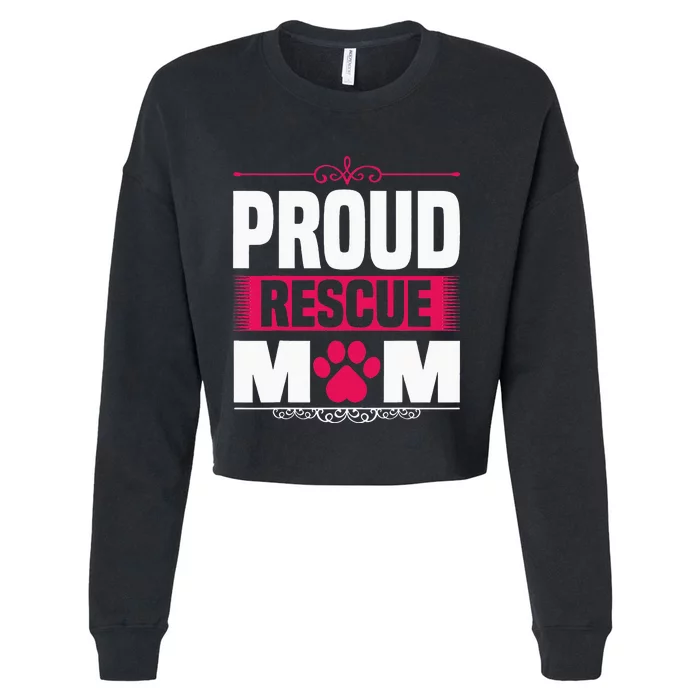 Funny Dog Holder Saying Proud Rescue Mom Rescue Mum Cropped Pullover Crew