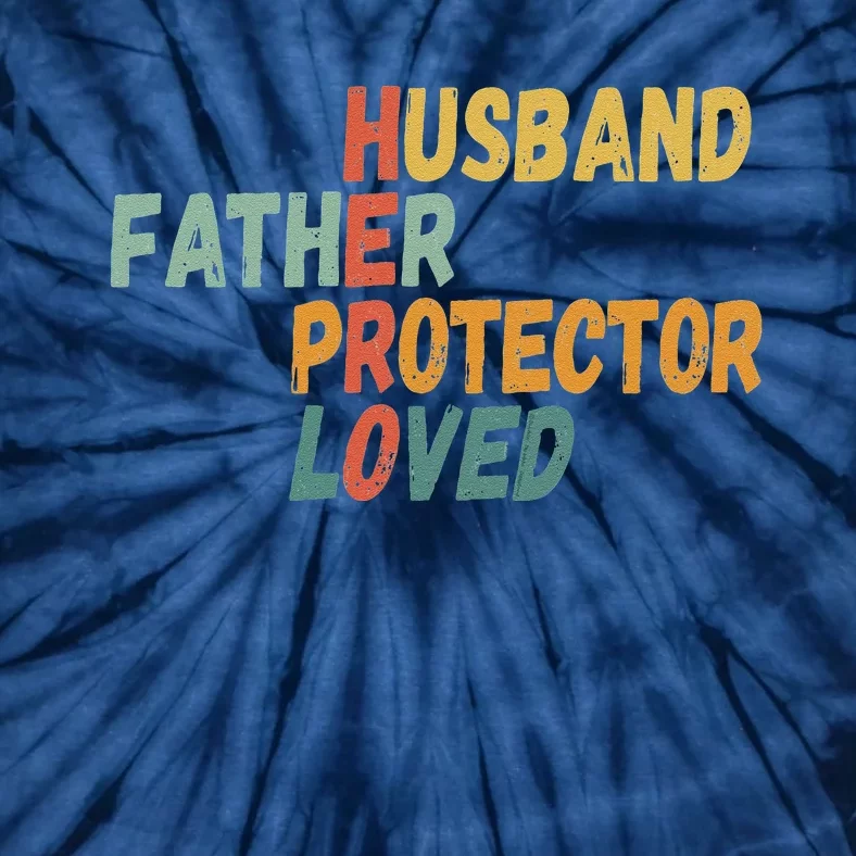 Fathers Day Husband Father Protector Hero Loved Dad Tie-Dye T-Shirt