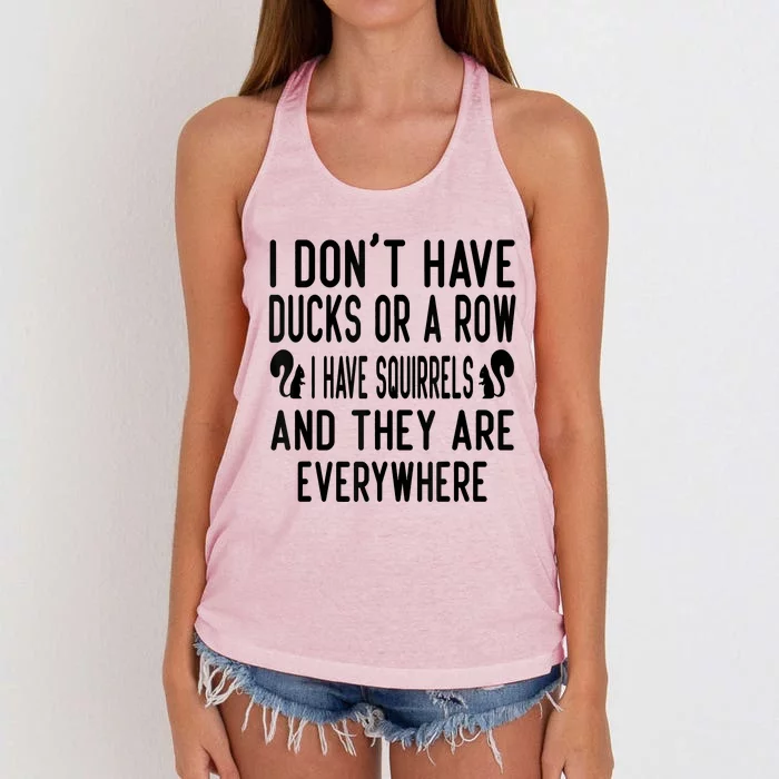 Funny Dont Have Ducks Or A Row I Have Squirrels Everywhere Women's Knotted Racerback Tank